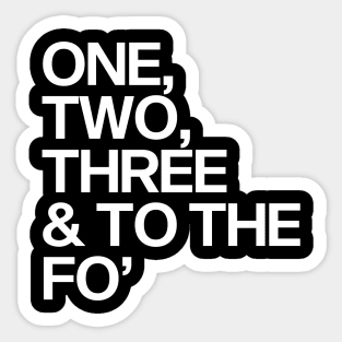 One, Two, Three & To The Fo' Sticker